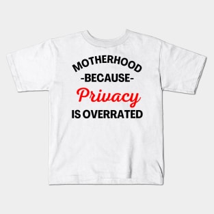 Motherhood Because Privacy Is Overrated. Funny Mom Saying. Black and Red Kids T-Shirt